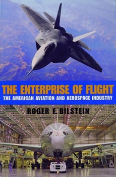 Paperback The Enterprise of Flight: The American Aviation and Aerospace Industry Book