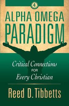 Paperback Alpha Omega Paradigm: Critical Connections for Every Christian Book