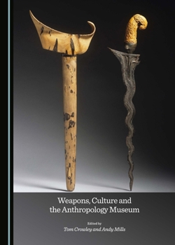 Hardcover Weapons, Culture and the Anthropology Museum Book