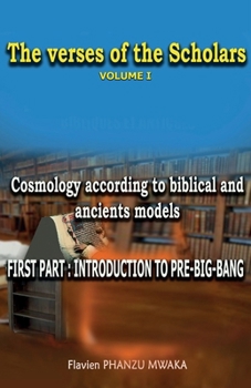 Cosmology According to Biblical and Ancient Models: The Verses of the Scholars - Volume I (French Edition)
