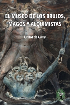 Paperback El Museo de los brujos, magos y alquimistas: La antología ilustrada más completa sobre el tema [Spanish] Book