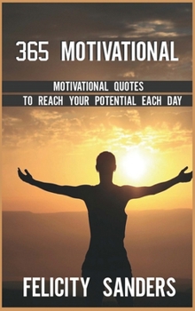 Hardcover 365 Motivational Tips: Motivational Quotes to Reach Your Potential Each Day Book