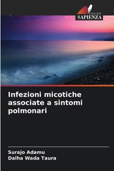 Infezioni micotiche associate a sintomi polmonari (Italian Edition)