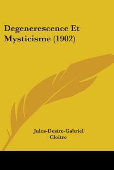 Paperback Degenerescence Et Mysticisme (1902) Book