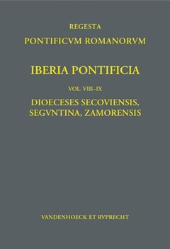Hardcover Iberia Pontificia. Vol. VIII-IX: Dioeceses Secoviensis, Seguntina, Zamorensis [Latin] Book