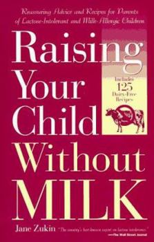 Paperback Raising Your Child Without Milk: Reassuring Advice and Recipes for Parents of Lactose-Intolerant and Milk- Allergic Children Book