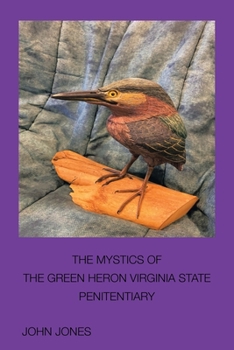 THE MYSTICS OF THE GREEN HERON: VIRGINIA STATE PENITENTIARY
