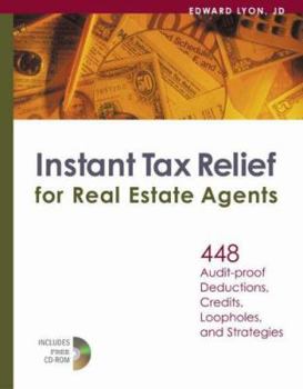 Paperback Instant Tax Relief for Real Estate Agents: 448 Audit-Proof Deductions, Credits, Loopholes, and Strategies [With CDROM] Book