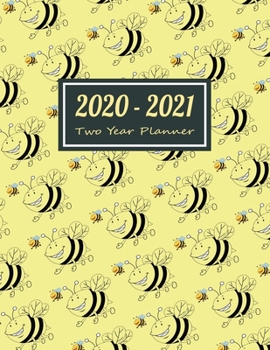 2020-2021 Two Year Planner: Happy Bee Two Year Planner, Two Year Calendar 2020-2021, Daily Monthly Planner 2020 Size 8.5 x 11 Inch, 24 Months ... Organizer, Logbook, Planner 2020-2021 daily
