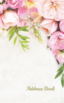 Address Book: Flower 5”x8” Small pocket size 120 pages with internet Password , Birthdays & Address Book for Contacts, Addresses, Phone Numbers, ... phone telephone notebook pocket tabs