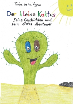 Paperback Der kleine Kaktus: Der kleine Kaktus - Seine Geschichten und sein erstes Abenteuer [German] Book