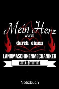 Mein Herz wurde durch einen Landmaschinenmechaniker entflammt: A5 Notizbuch für alle Landmaschinenmechaniker | Liniert 120 Seiten | Geschenk zum ... | Vatertag | Ostern (German Edition)