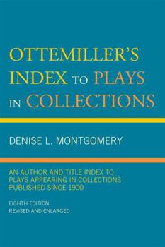 Hardcover Ottemiller's Index to Plays in Collections: An Author and Title Index to Plays Appearing in Collections Published since 1900 Book