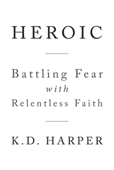 Paperback Heroic: Battling Fear with Relentless Faith Book