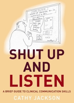 Paperback Shut Up and Listen: A Brief Guide to Clinical Communications Skills Book