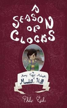 Paperback A Season of Clocks, Book 1: The Many Perfect Midnights of Meredith Hill Book