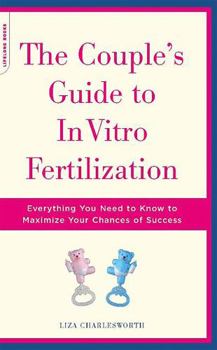 Paperback The Couple's Guide to in Vitro Fertilization: Everything You Need to Know to Maximize Your Chances of Success Book