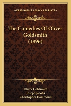 The Comedies Of Oliver Goldsmith, With Intr. By J. Jacobs