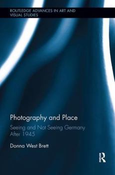 Paperback Photography and Place: Seeing and Not Seeing Germany After 1945 Book