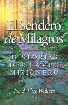 Paperback El Sendero de Milagros: Historias del Campo Misionero [Spanish] Book