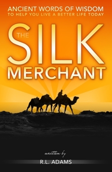 Paperback The Silk Merchant: Ancient Words of Wisdom to Help you Live a Better Life Today Book