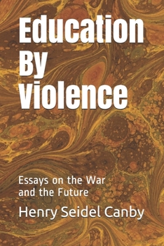 Paperback Education By Violence: Essays on the War and the Future Book