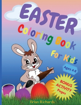 Easter Coloring Book for Kids: Amazing Coloring & Activity Book for Kids with, Cute Unique and High-Quality Images Makes a perfect gift for Easter Ages 4-8.