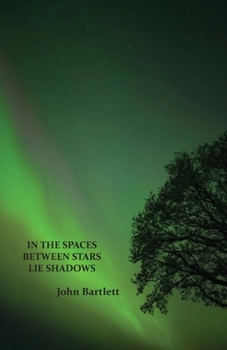 Paperback In the Spaces Between Stars Lie Shadows Book