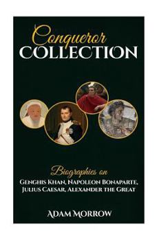 Paperback Conqueror Collection: Biographies on Genghis Khan, Napoleon Bonaparte, Julius Caesar, Alexander the Great Book