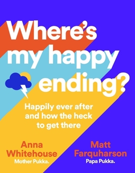Hardcover Where's My Happy Ending?: Happily Ever After and How the Heck to Get There Book