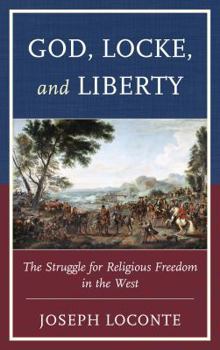 Hardcover God, Locke, and Liberty: The Struggle for Religious Freedom in the West Book