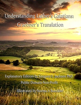 Paperback Understanding Luther's Galatians: Graebner's Translation Book