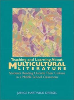 Paperback Teaching and Learning About Multicultural Literature: Students Reading Outside Their Culture in a Middle School Classroom Book