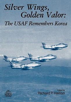 Paperback Silver Wings. Golden Valor: The USAF Remembers Korea Book