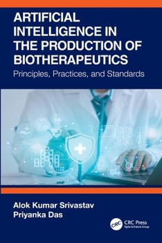 Artificial Intelligence in the Production of Biotherapeutics: Principles, Practices, and Standards