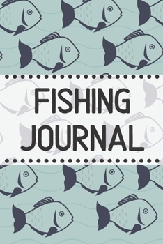 Fishing Journal: Log Book For fish | Diary Notebook For Kids, Boys, Men, Fisherman And Women Gift For Person Who Likes Fishing fish Party. It's An ... Hardback cCover  121 pages 6 x 9 inches Size