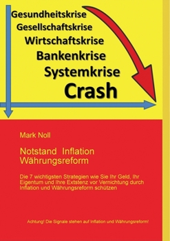 Paperback Notstand Inflation W?hrungsreform: Die 7 wichtigsten Strategien wie Sie Ihr Geld, Ihr Eigentum und Ihre Existenz vor Vernichtung durch Inflation und W [German] Book