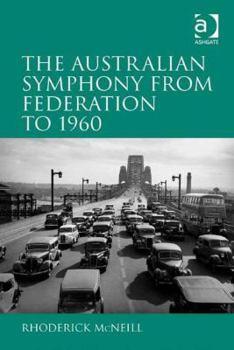 Hardcover The Symphony in Australia from Federation to 1960. by Rhoderick McNeill Book