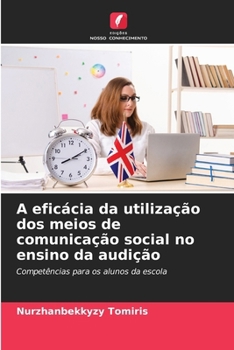 Paperback A eficácia da utilização dos meios de comunicação social no ensino da audição [Portuguese] Book