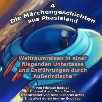 Paperback Die Märchengeschichten aus Phasieland - 4: Weltraumreisen in einer fliegenden Untertasse und Entführungen durch Außerirdische [German] Book