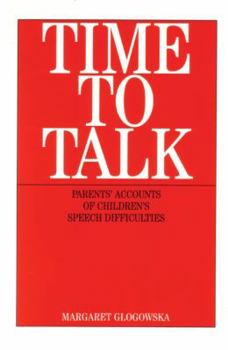 Paperback Time to Talk: Parent's Accounts of Children's Speech Difficulties Book