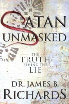 Paperback Satan Unmasked: The Truth Behind The Lie Book