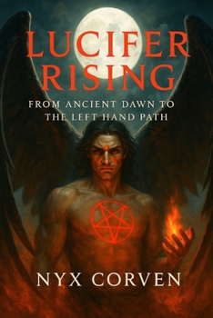 Paperback The Rise of Lucifer: From Ancient Dawn to the Left Hand Path Book