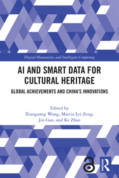 Hardcover AI and Smart Data for Cultural Heritage: Global Achievements and China's Innovations Book
