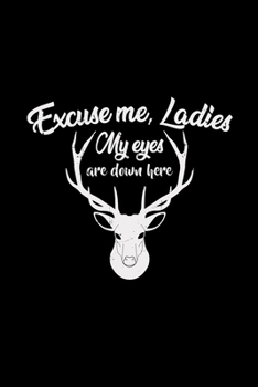 Paperback Excuse me ladies my eyes are down here: Hunting - 6x9 - lined - ruled paper - notebook - notes Book