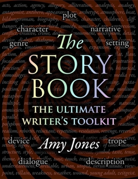Hardcover The Story Book: Plot, Character, Setting, Genre, Narrative, & Devices: The Ultimate Writer's Toolkit Book