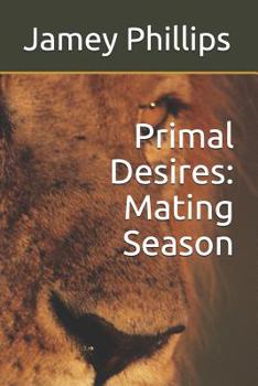 Paperback Primal Desires: Mating Season Book