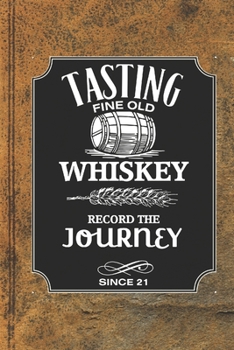 Paperback Tasting Fine Old Whiskey: The only journal to use when you want to be serious about whiskey tastings, perfect for all styles, Tennessee, scotch, Book
