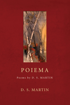 Hardcover Poiema: Poems by D.S. Martin Book