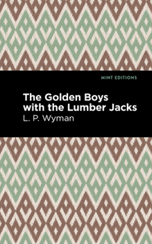 The Golden Boys with the Lumber Jacks - Book #4 of the Golden Boys